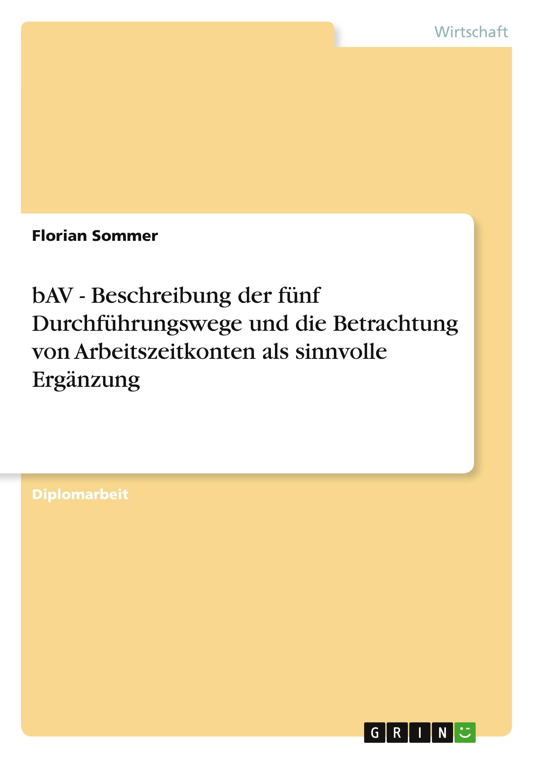 bAV - Beschreibung der fünf Durchführungswege und die Betrachtung von Arbeitszeitkonten als sinnvolle Ergänzung