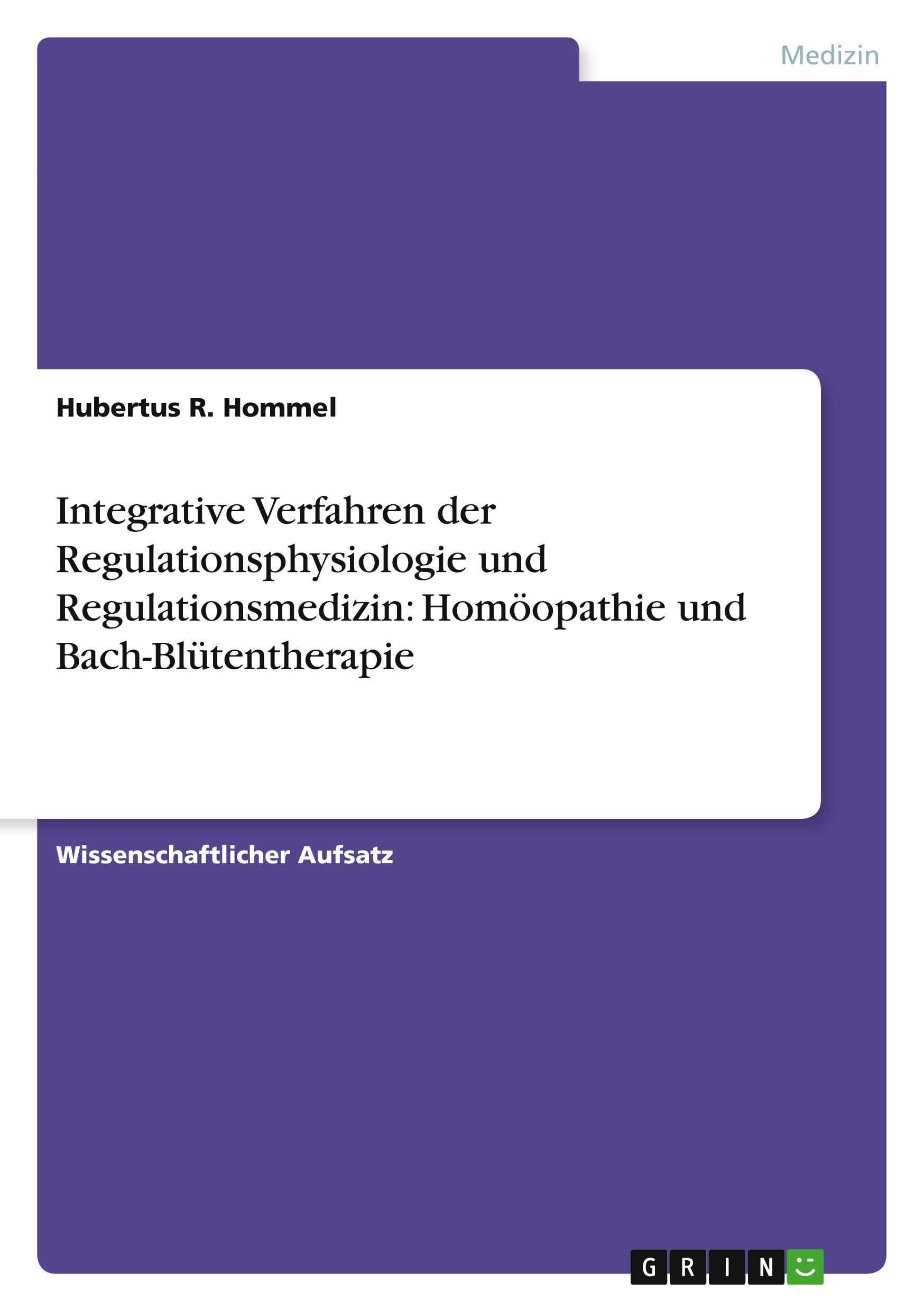 Integrative Verfahren der Regulationsphysiologie und Regulationsmedizin: Homöopathie und Bach-Blütentherapie