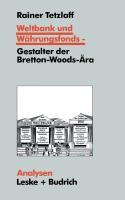 Weltbank und Währungsfonds ¿ Gestalter der Bretton-Woods-Ära