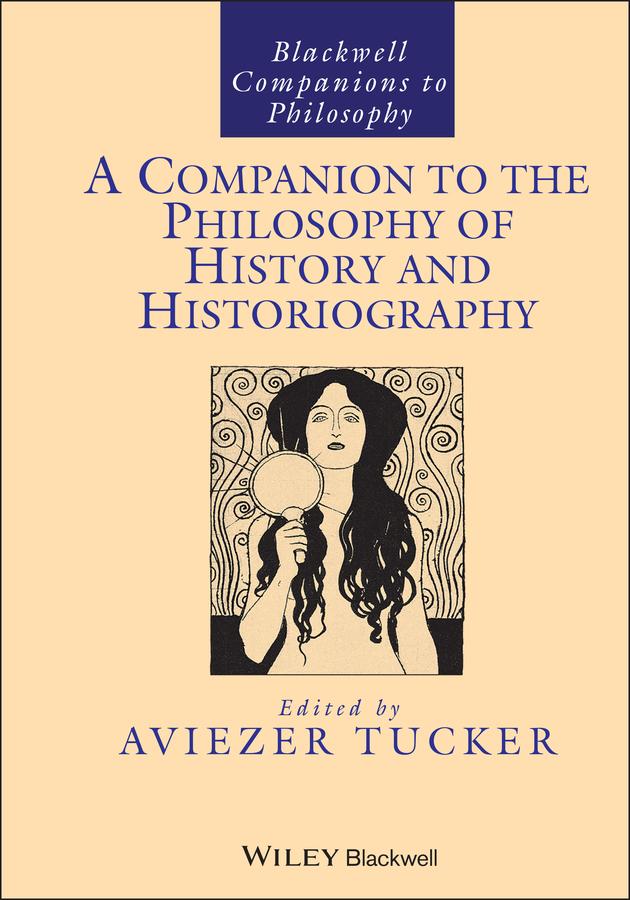 A Companion to the Philosophy of History and Historiography