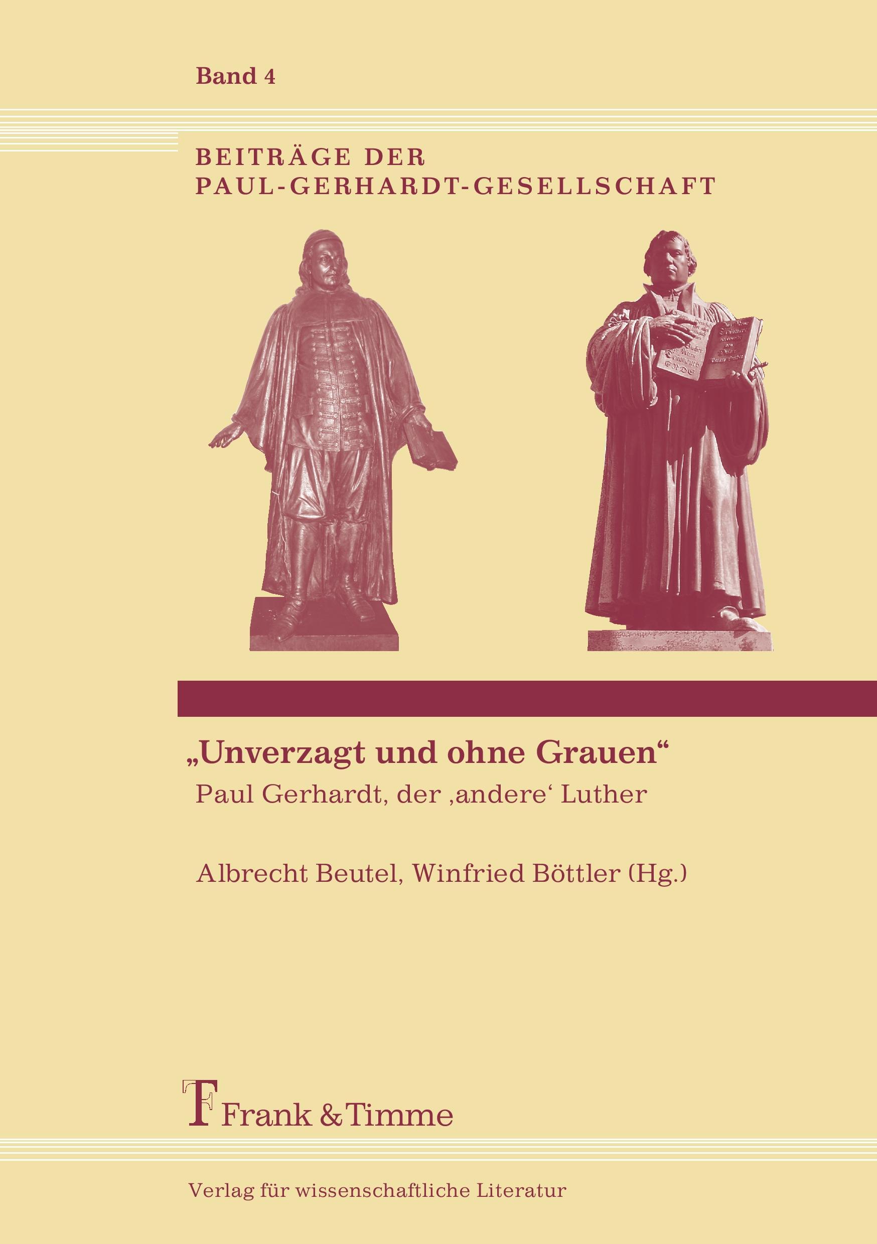 ¿Unverzagt und ohne Grauen¿ ¿ Paul Gerhardt, der ¿andere¿ Luther