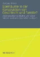 Spielräume in der Konstruktion von Geschlecht und Familie?