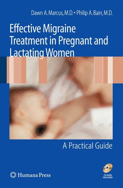 Effective Migraine Treatment in Pregnant and Lactating Women:  A Practical Guide