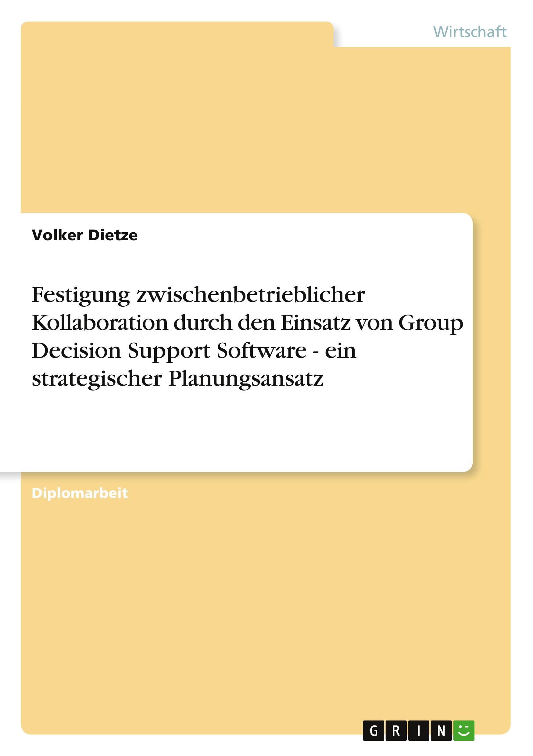 Festigung zwischenbetrieblicher Kollaboration durch den Einsatz von Group Decision Support Software - ein strategischer Planungsansatz