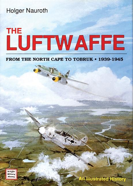 The Luftwaffe from the North Cape to Tobruk 1939-1945