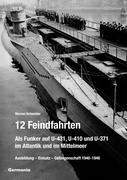 12 Feindfahrten - Als Funker auf U-431, U-410 und U-371 im Atlantik und im Mittelmeer