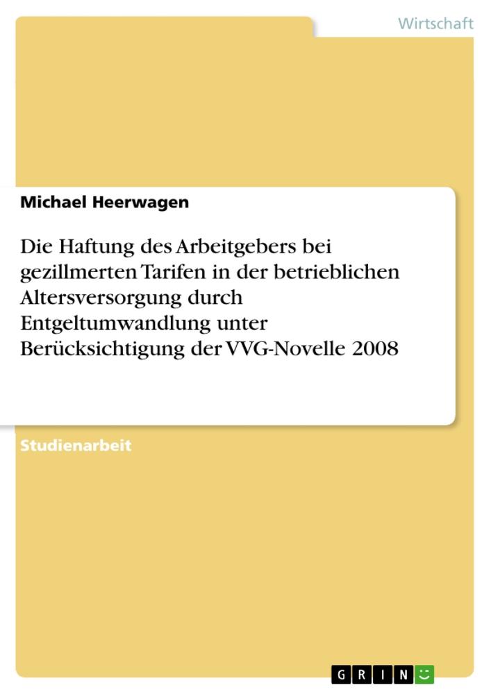 Die Haftung des Arbeitgebers bei gezillmerten Tarifen in der betrieblichen Altersversorgung durch Entgeltumwandlung unter Berücksichtigung der VVG-Novelle 2008