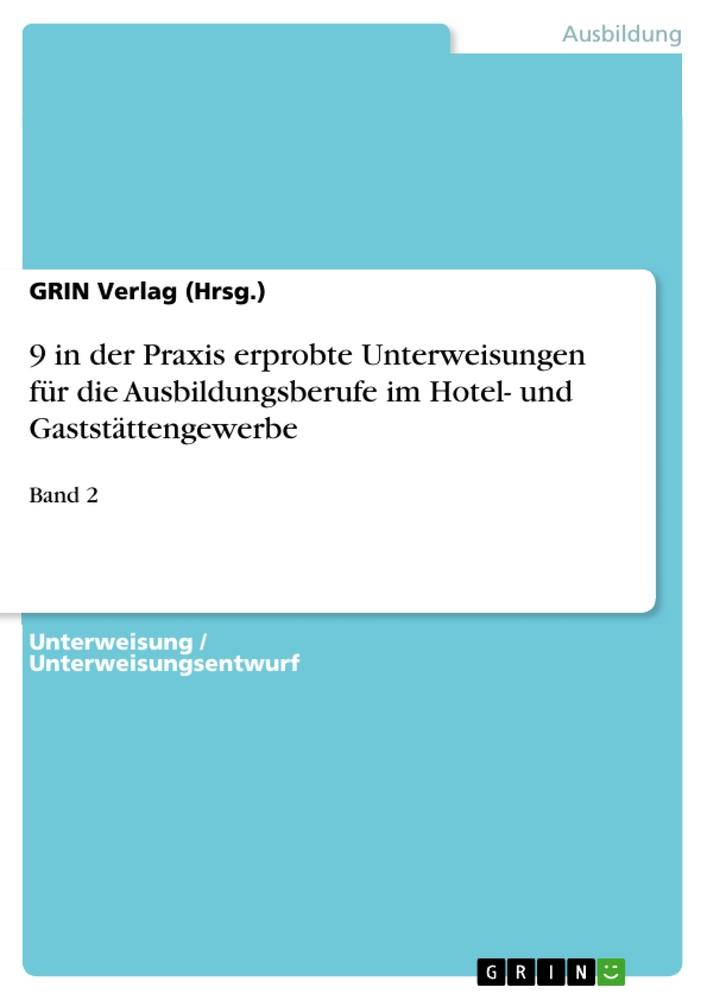 9 in der Praxis erprobte Unterweisungen für die Ausbildungsberufe im Hotel- und Gaststättengewerbe