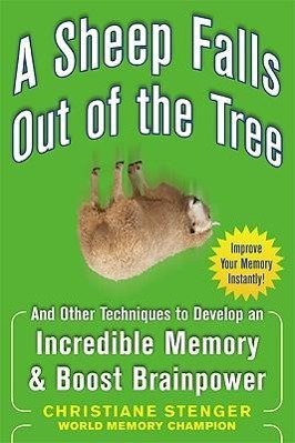 A Sheep Falls Out of the Tree: And Other Techniques to Develop an Incredible Memory and Boost Brainpower