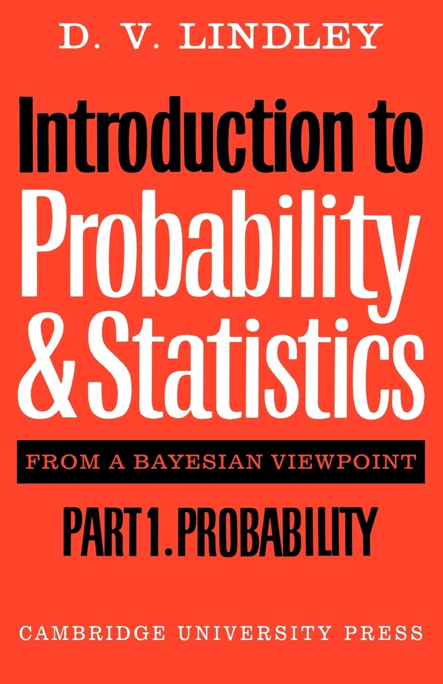 Introduction to Probability and Statistics from a Bayesian Viewpoint, Part 1, Probability