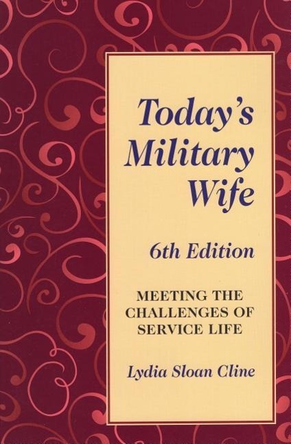 Today's Military Wife: Meeting the Challenges of Service Life