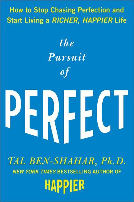 The Pursuit of Perfect: How to Stop Chasing Perfection and Start Living a Richer, Happier Life