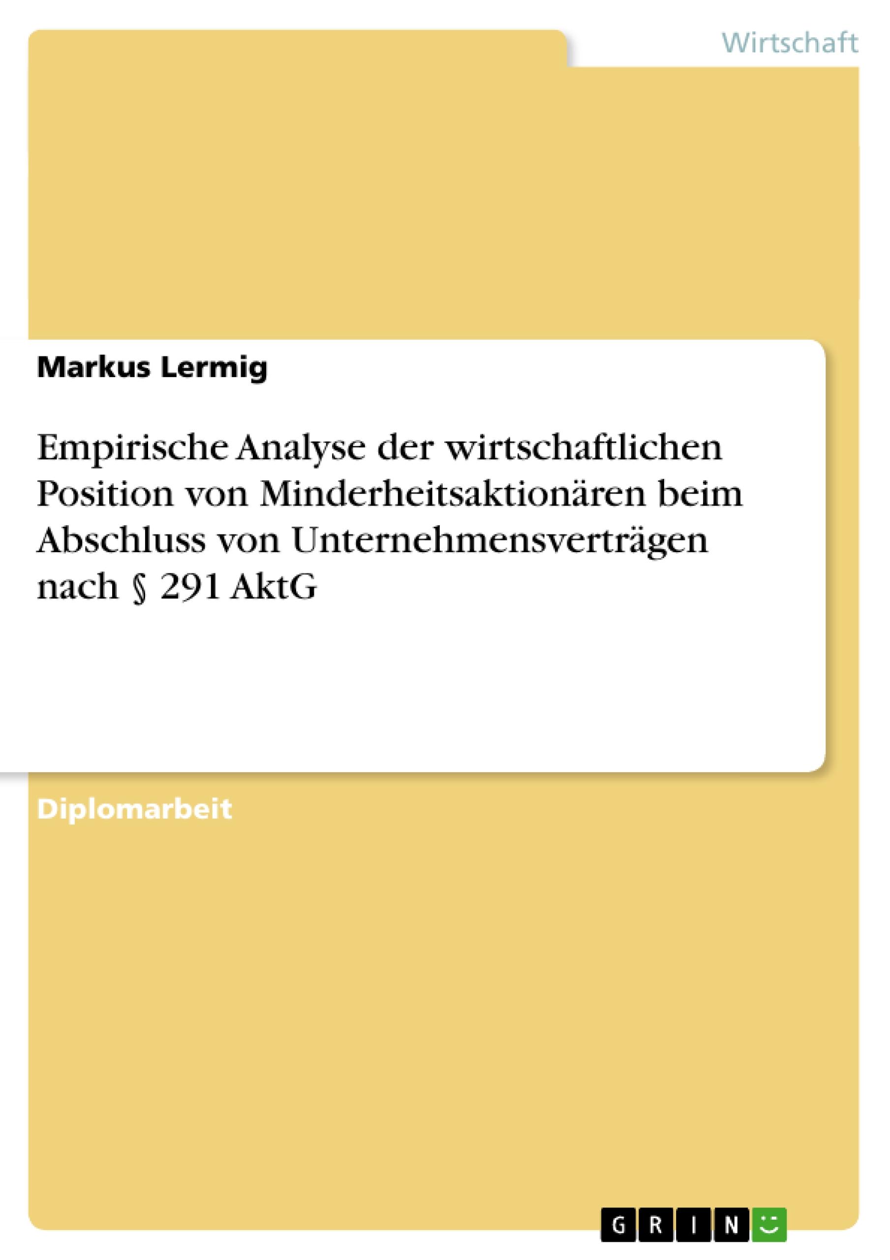 Empirische Analyse der wirtschaftlichen Position von Minderheitsaktionären beim Abschluss von Unternehmensverträgen nach § 291 AktG