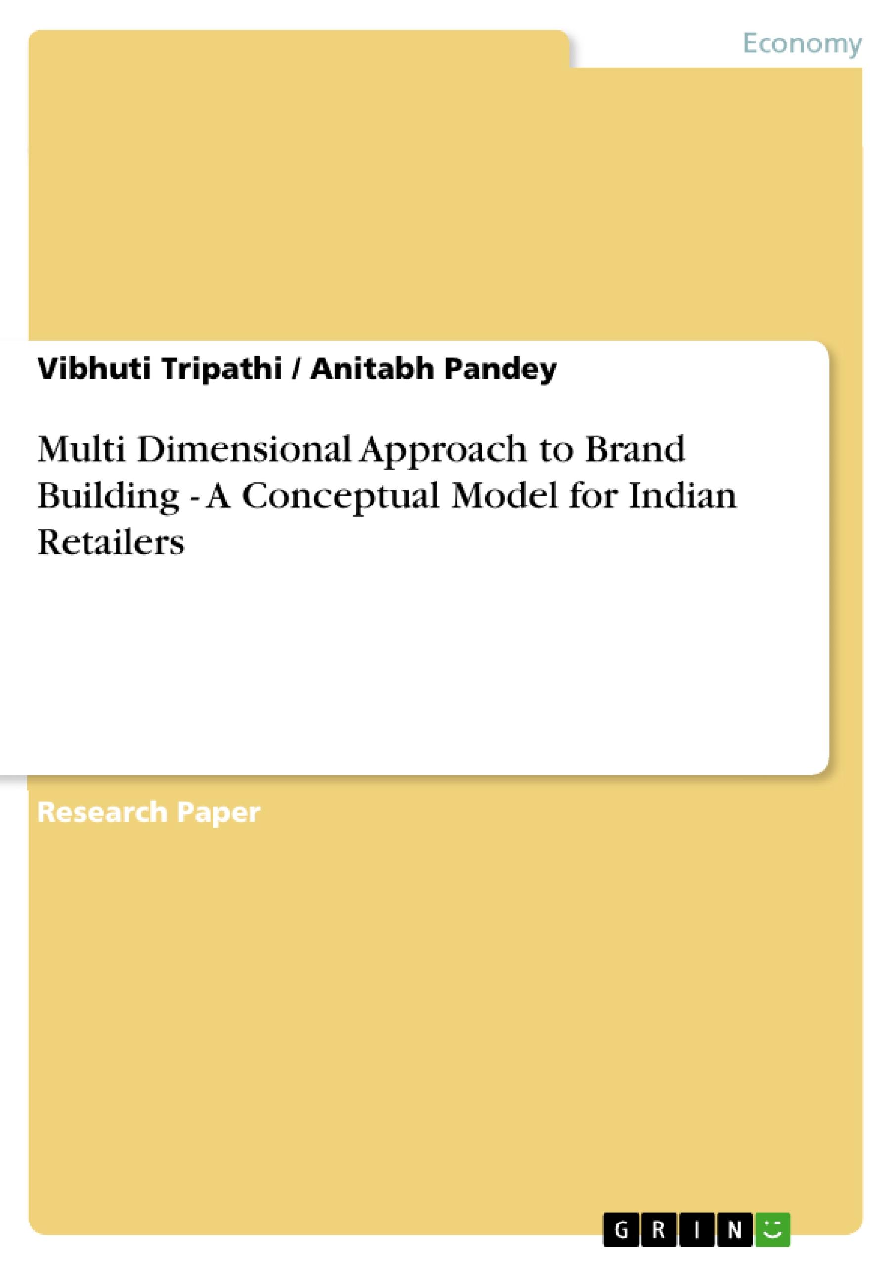 Multi Dimensional Approach to Brand Building - A Conceptual Model for Indian Retailers