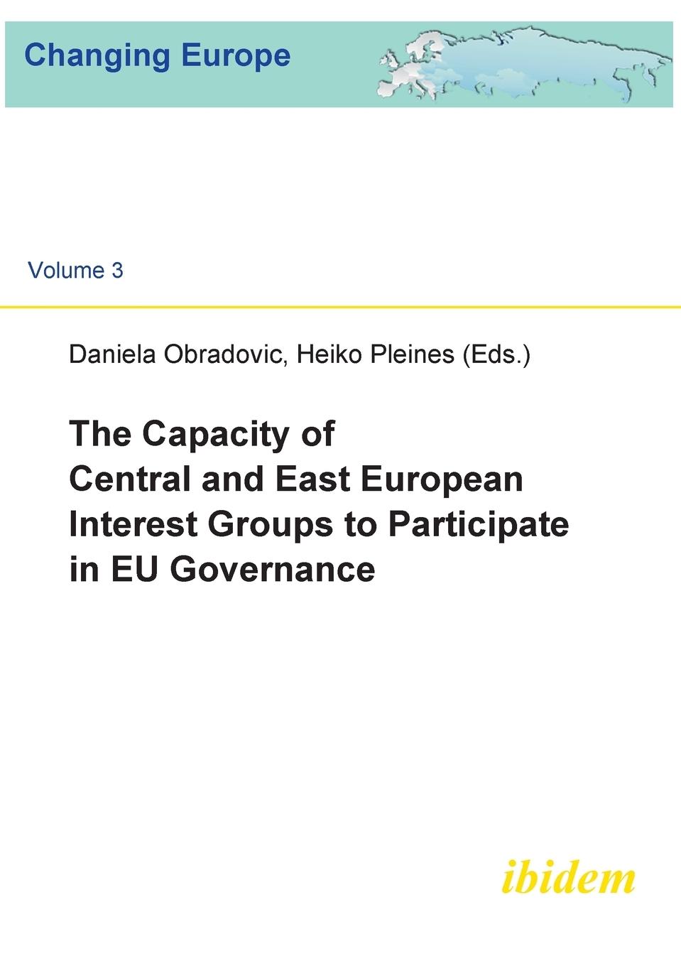 The Capacity of Central and East European Interest Groups to Participate in EU Governance.