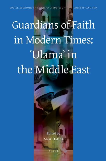 Guardians of Faith in Modern Times: &#703;ulama&#702; In the Middle East