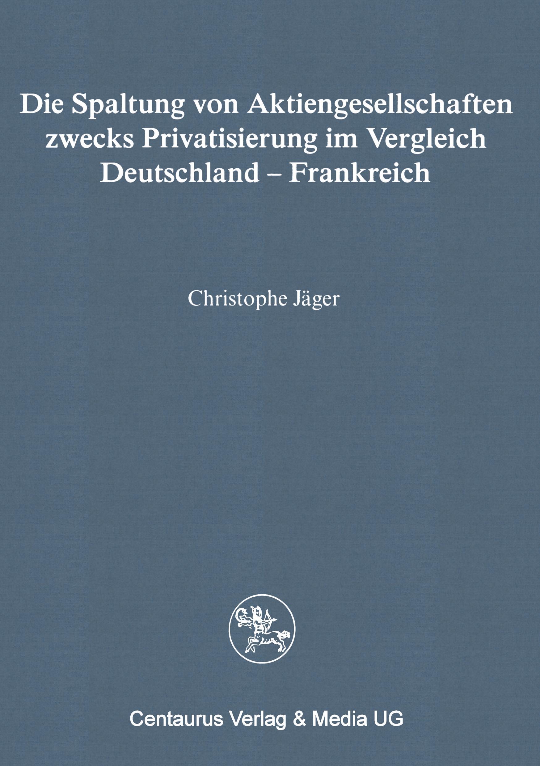 Die Spaltung von Aktiengesellschaften zwecks Privatisierung im Vergleich Deutschland - Frankreich