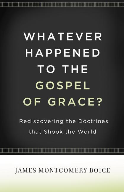 Whatever Happened to the Gospel of Grace?