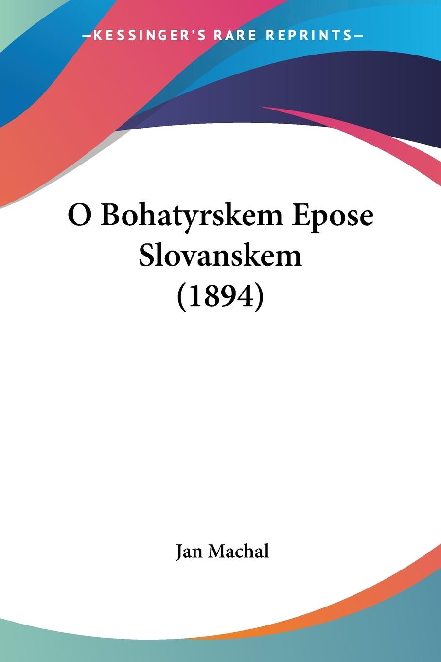 O Bohatyrskem Epose Slovanskem (1894)