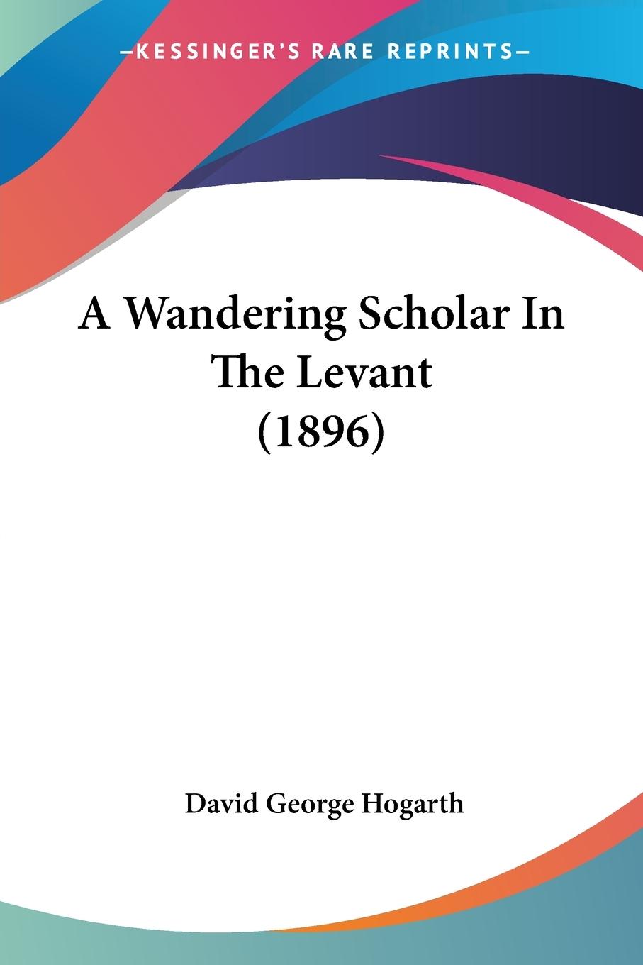 A Wandering Scholar In The Levant (1896)