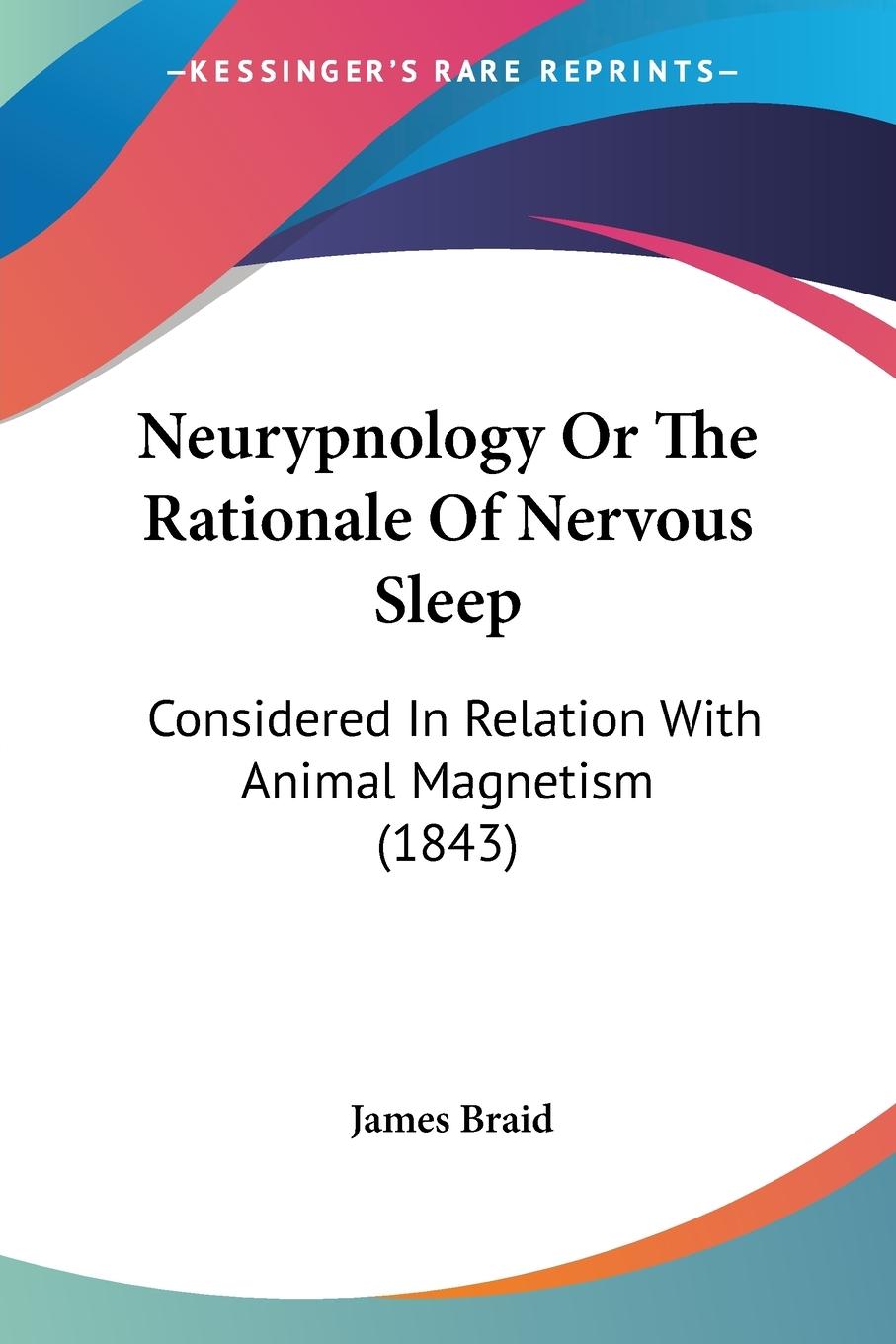 Neurypnology Or The Rationale Of Nervous Sleep