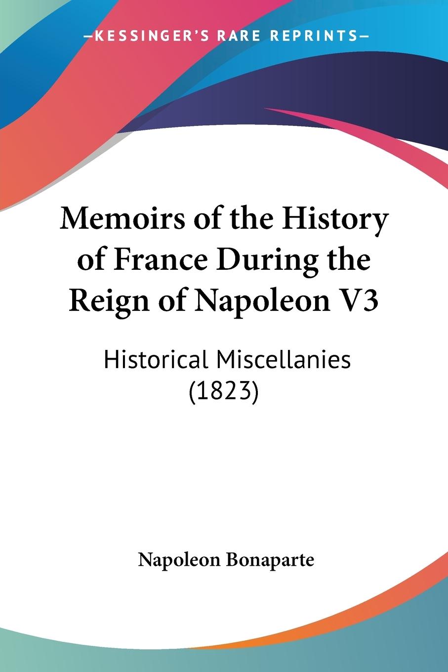 Memoirs of the History of France During the Reign of Napoleon V3