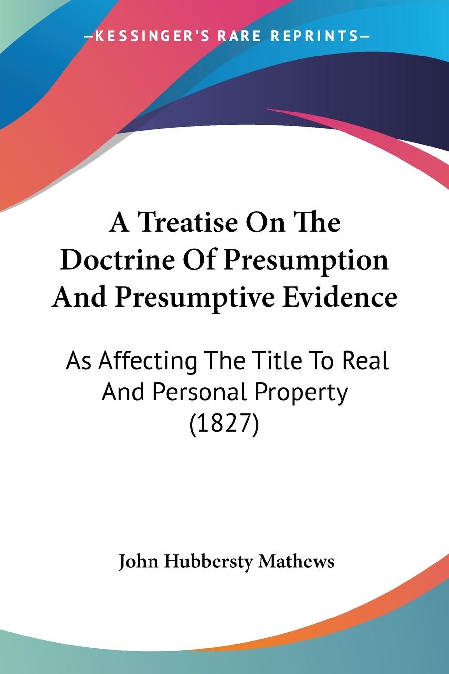 A Treatise On The Doctrine Of Presumption And Presumptive Evidence