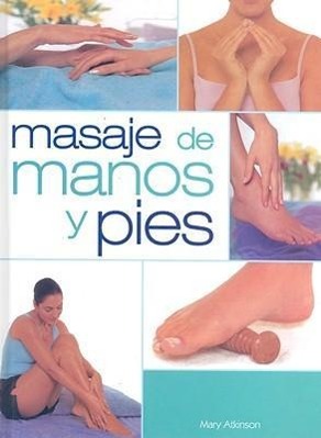 Masajes de Manos y Pies: El Masaje Llevado Hasta las Extremidades