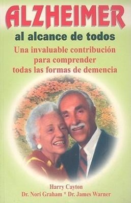 Alzheimer al Alcance de Todos: Una Invaluable Contribucion Para Comprender Todas las Formas de Demencia