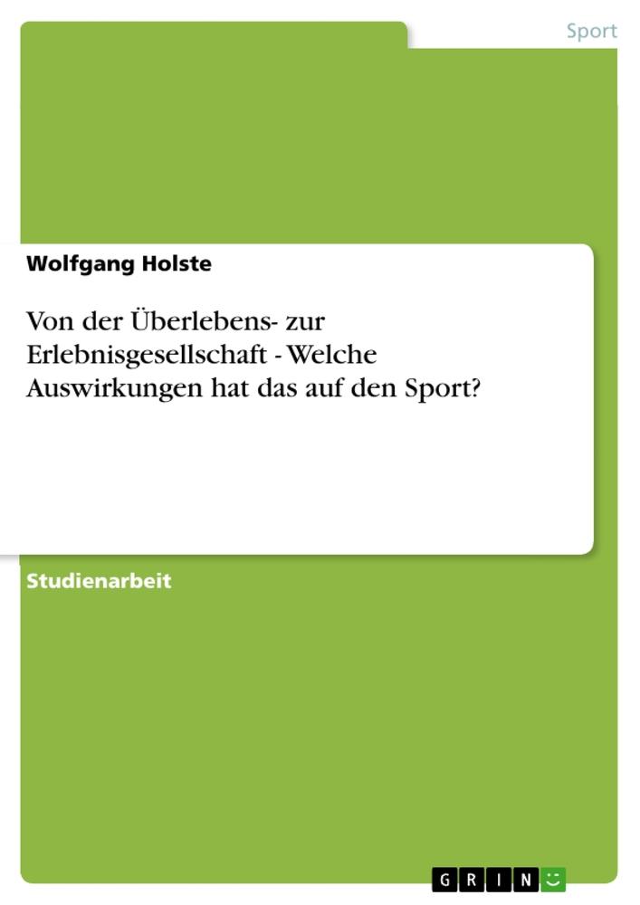 Von der Überlebens- zur Erlebnisgesellschaft   -   Welche Auswirkungen hat das auf den Sport?