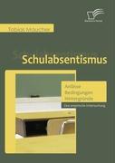 Schulabsentismus - Anlässe, Bedingungen, Hintergründe