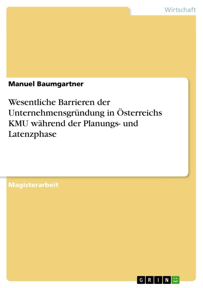 Wesentliche Barrieren der Unternehmensgründung in Österreichs KMU während der Planungs- und Latenzphase