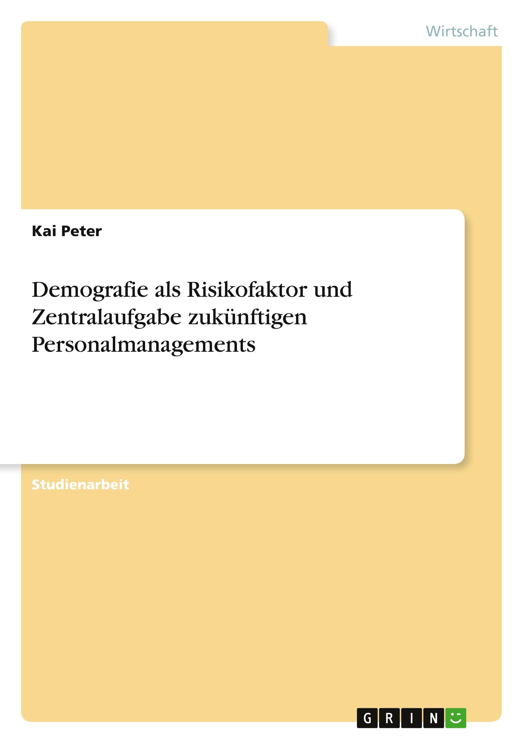 Demografie als Risikofaktor und Zentralaufgabe zukünftigen Personalmanagements