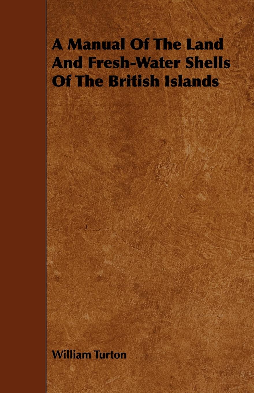 A Manual Of The Land And Fresh-Water Shells Of The British Islands