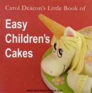 Carol Deacon's Little Book of Easy Children's Cakes