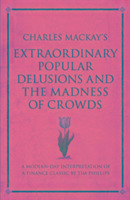 Charles Mackay's Extraordinary Popular Delusions and the Madness of Crowds