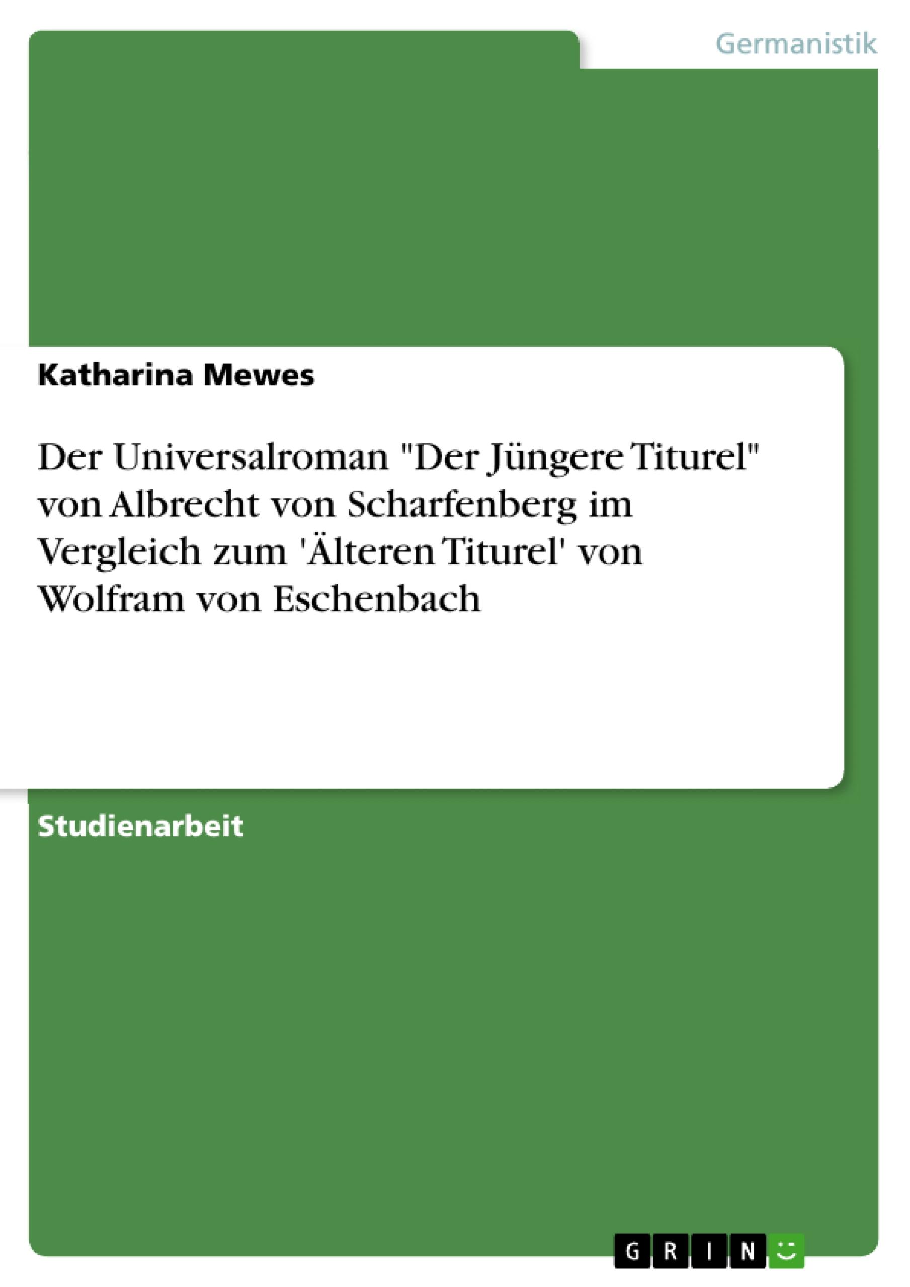 Der Universalroman "Der Jüngere Titurel" von Albrecht von Scharfenberg im Vergleich zum 'Älteren Titurel' von Wolfram von Eschenbach