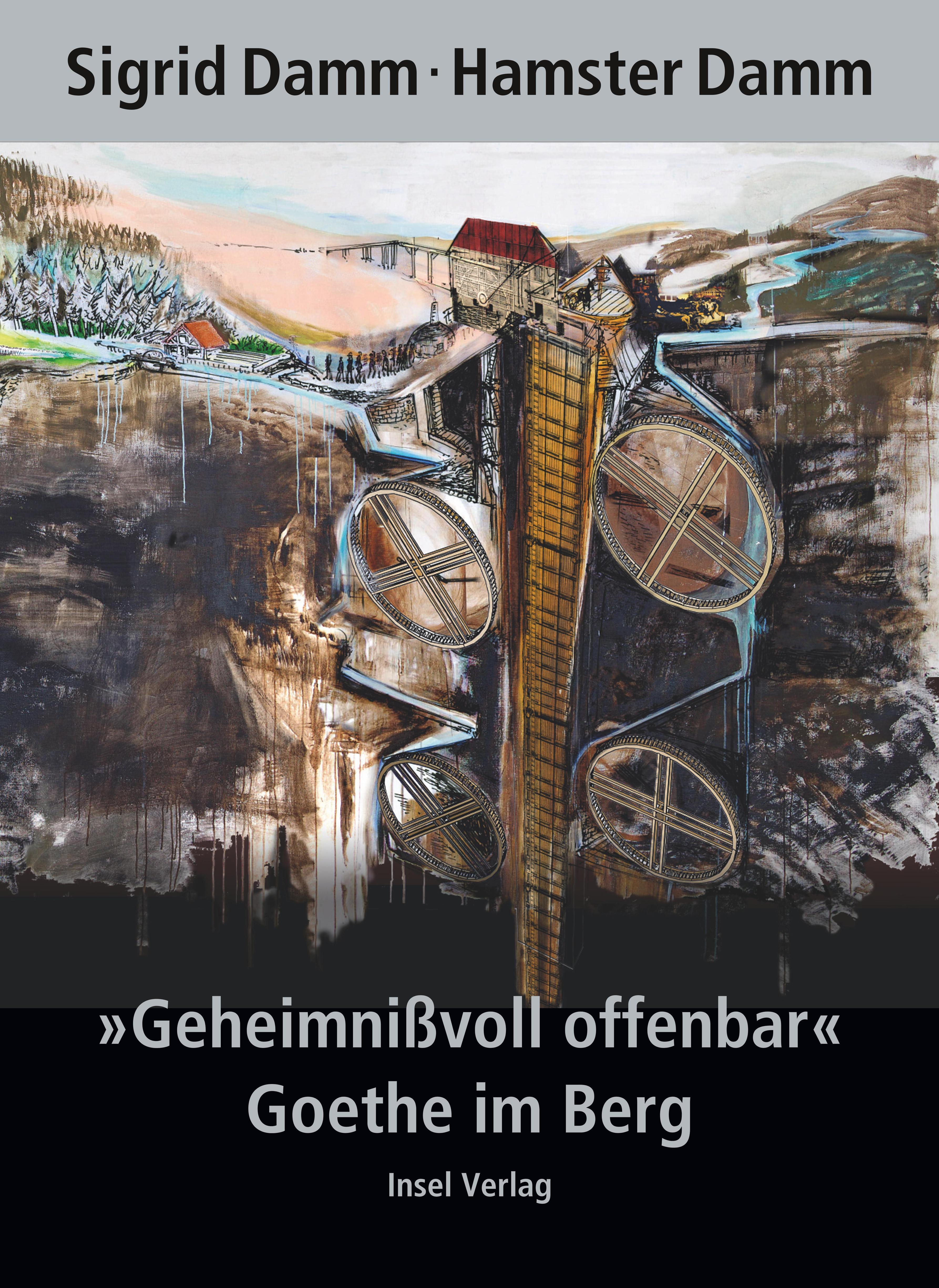 "Geheimnißvoll offenbar". Goethe im Berg