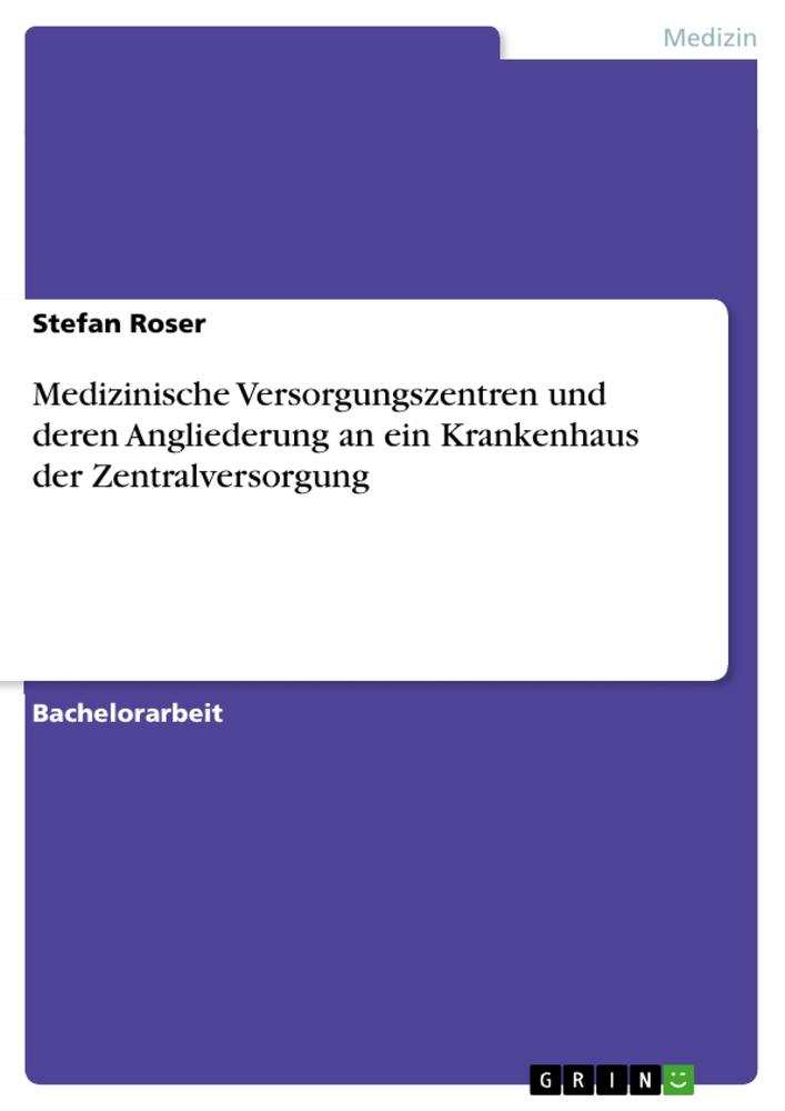 Medizinische Versorgungszentren und deren Angliederung an ein Krankenhaus der Zentralversorgung