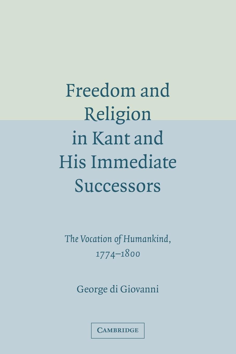 Freedom and Religion in Kant and His Immediate Successors