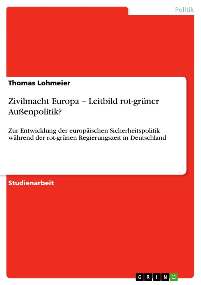 Zivilmacht Europa ¿ Leitbild rot-grüner Außenpolitik?