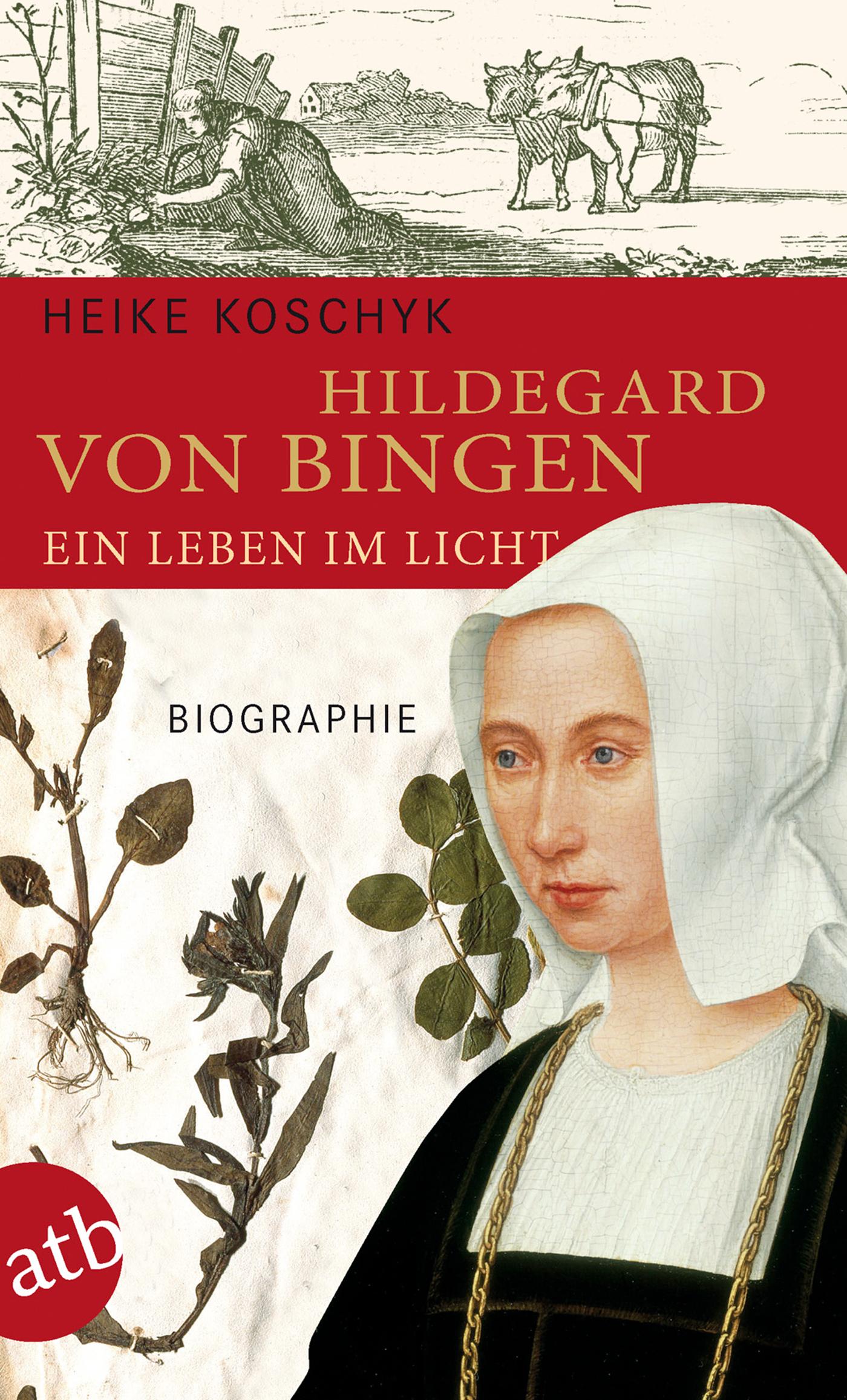 Hildegard von Bingen. Ein Leben im Licht