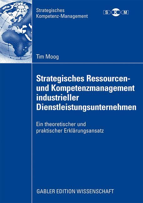 Strategisches Ressourcen- und Kompetenzmanagement industrieller Dienstleistungsunternehmen