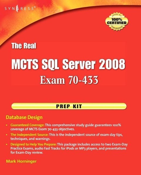 The Real MCTS SQL Server 2008 Exam 70-433 Prep Kit