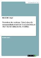 Verstehen des anderen - Interkulturelle Kommunikation und der westliche Diskurs über Herrschaftssysteme in Afrika