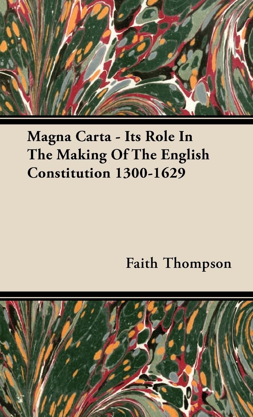 Magna Carta - Its Role In The Making Of The English Constitution 1300-1629