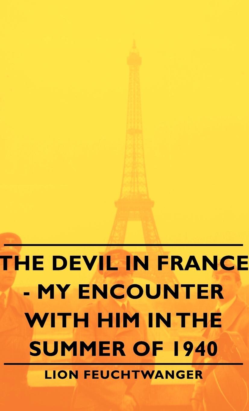 The Devil in France - My Encounter with Him in the Summer of 1940