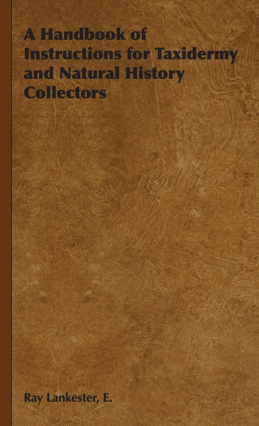 A Handbook of Instructions for Taxidermy and Natural History Collectors