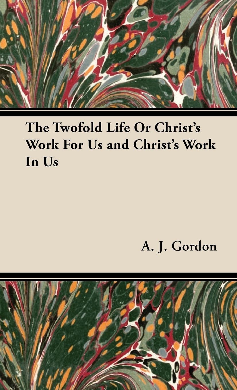 The Twofold Life or Christ's Work for Us and Christ's Work in Us