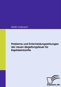 Probleme und Entscheidungswirkungen der neuen Abgeltungsteuer für Kapitaleinkünfte